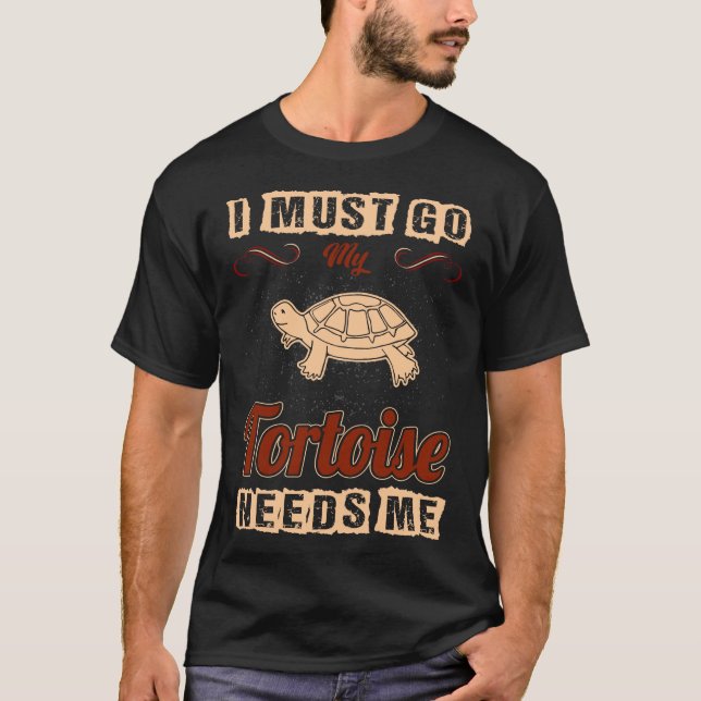 Je dois aller ma tortue a besoin de moi T-shirt (Devant)