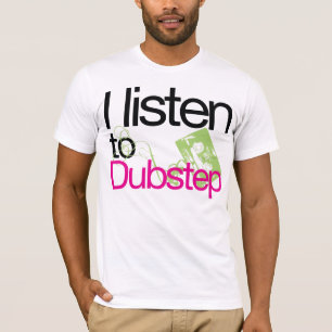 Je écoute Dubstep T-shirt (NOUVEAU)