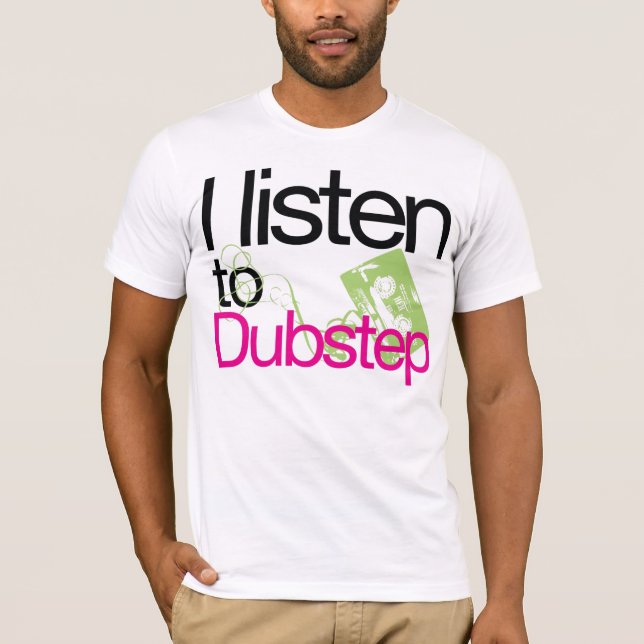 Je écoute Dubstep T-shirt (NOUVEAU) (Devant)