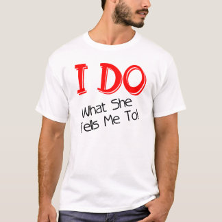 JE FAIS CE QU'ELLE ME DIT ! FUNNY GROOM T-SHIRT