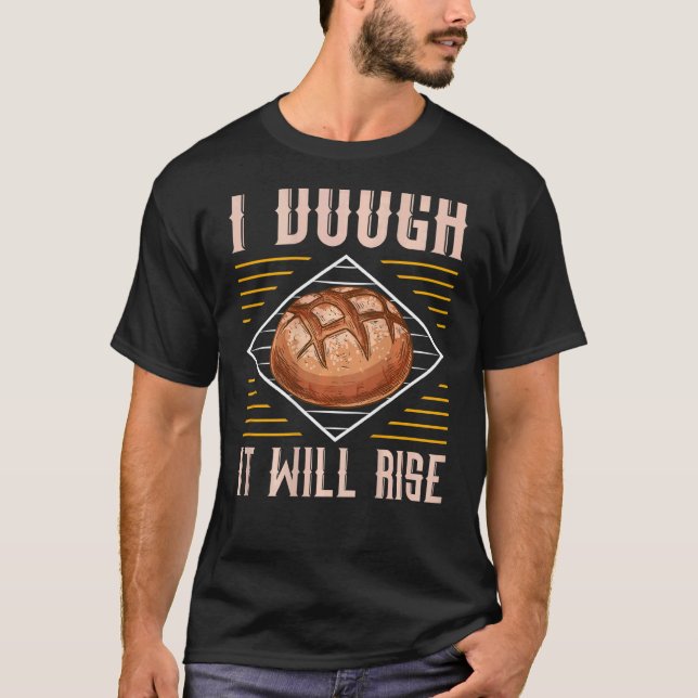 Je fais que ça lèvera T-shirt de cuisson de pain (Devant)