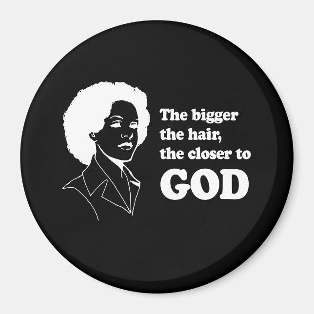 JE GRÖSSER DAS HAAR, desto NAHER GOTT T - Shirt Magnet (Vorne)