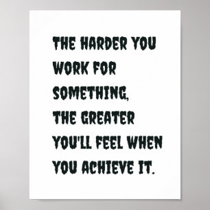 Je härter du für etwas arbeitest, desto größer bis poster