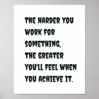 Je härter du für etwas arbeitest, desto größer bis poster