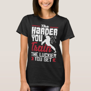 Je härter man das Glück ausbildet, desto mehr Kara T-Shirt