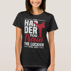 Je härter man das Glück ausbildet, desto mehr Kara T-Shirt