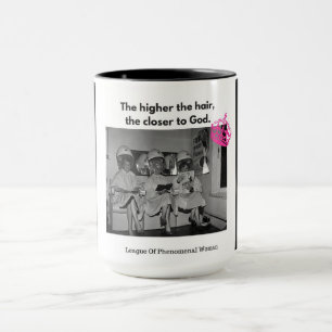 Je höher das Haar, desto näher ist man Gott. Tasse