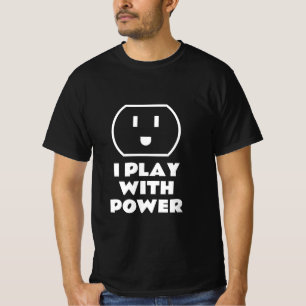 Je joue avec le pouvoir drôle t-shirt pour électri