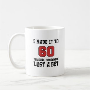 Je l'ai fait à 60 que quelqu'un a perdu une tasse