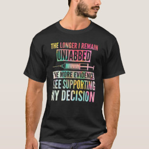 Je länger ich ungestört bleibe, desto mehr Beweise T-Shirt