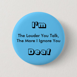 Je Louder Sie sprechen, je mehr ich, Sie Button