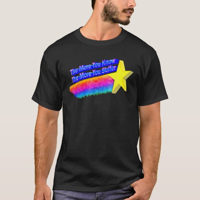 Je lustiger Sie wissen, desto mehr leiden Sie T-Shirt (Vorderseite)