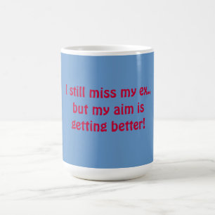 Je manque toujours ma tasse drôle ex
