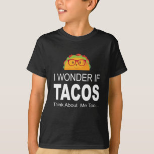 Je me demande si les tacos pensent au T-shirt