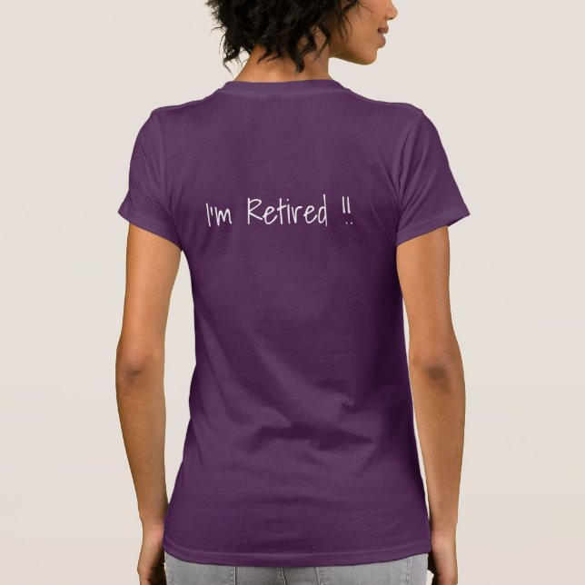 Je me sens heureux…  Je suis retiré ! !  T-shirt (Dos)