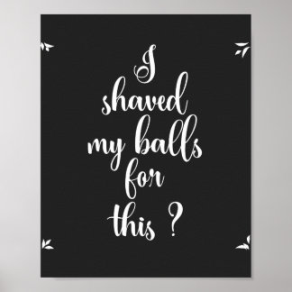 Je me suis rasé les couilles pour ça ? Poster