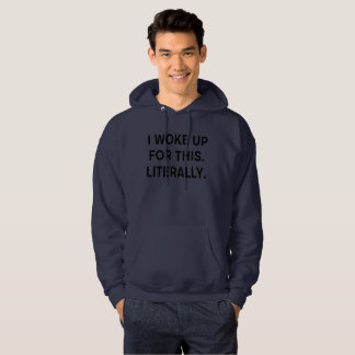Je me suis réveillé pour ça – Sweat à capuche drôl