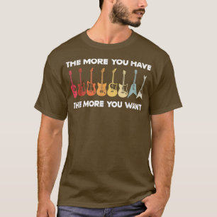 Je mehr du hast, desto mehr Will du, Gitarrist Gui T-Shirt