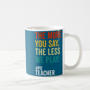 Je mehr du sagst, desto weniger spielen wir lustig kaffeetasse