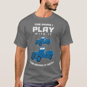 Je mehr ich damit spiele, umso größer wird es tror T-Shirt