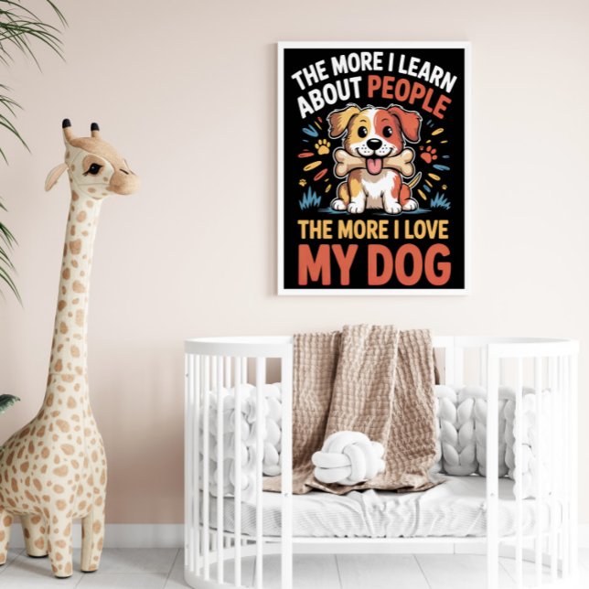 JE MEHR ICH ÜBER DIE MENSCHEN LERNE POSTER (Von Creator hochgeladen)