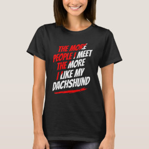 Je mehr Leute ich Dackel traf Funny Dog Lover H T-Shirt