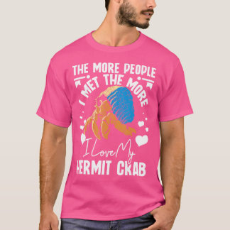 Je mehr Leute ich getroffen habe, desto mehr Liebe T-Shirt