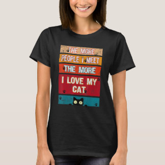 Je mehr Leute ich meine Katze Liebe habe T-Shirt