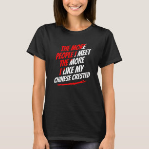 Je mehr Leute ich mit chinesisch gezinktem Hund tr T-Shirt