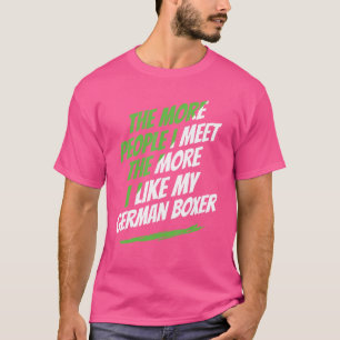 Je mehr Leute ich mit der deutschen Boxer Funny Do T-Shirt