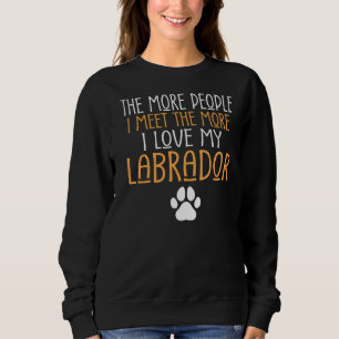 Je mehr Leute ich treffe, desto mehr Liebe habe ic Sweatshirt