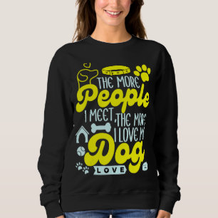Je mehr Leute ich treffe, desto mehr Liebe habe ic Sweatshirt