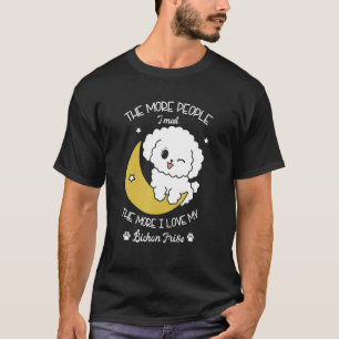 Je mehr Leute ich treffe, desto mehr Liebe habe ic T-Shirt
