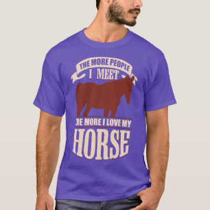 Je mehr Leute ich treffe, desto mehr Liebe habe ic T-Shirt