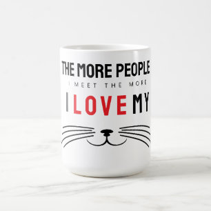 Je mehr Leute ich treffe, desto mehr Liebe Katzen Kaffeetasse