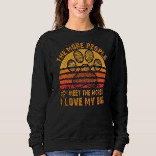 Je mehr Leute ich treffe, desto mehr Liebe meine D Sweatshirt