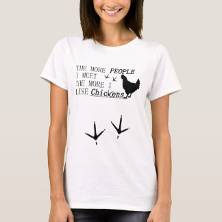 Je mehr Leute ich treffe, desto mehr mag ich CHICK T-Shirt