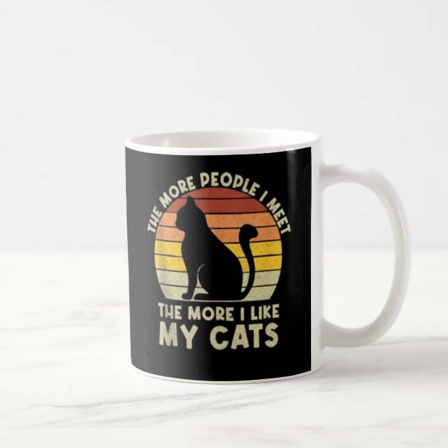 Je mehr Leute ich treffe, desto mehr mag ich mein  Kaffeetasse (Rechts)