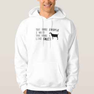 Je mehr Leute ich treffe, desto mehr mag ich Ziege Hoodie