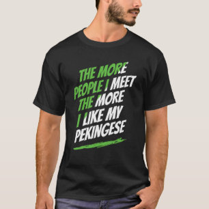Je mehr Leute ich treffe Pekingese Funny Dog Lover T-Shirt