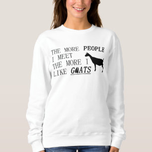Je mehr Leute ich treffen, desto mehr, die, mag Sweatshirt