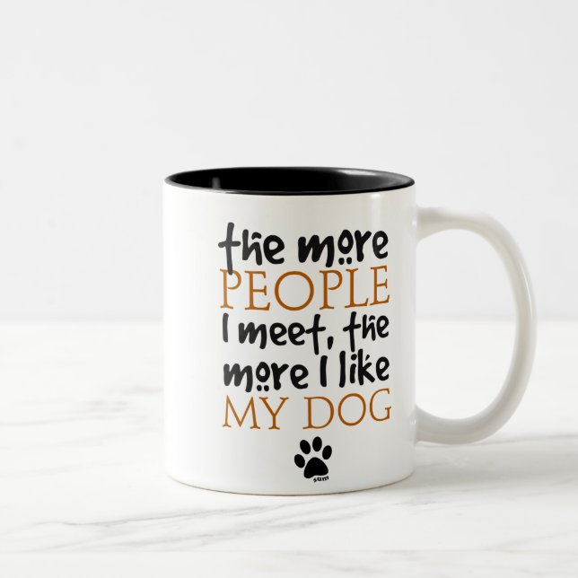 Je mehr Leute ich treffen, desto mehr, die, mag Zweifarbige Tasse (Rechts)