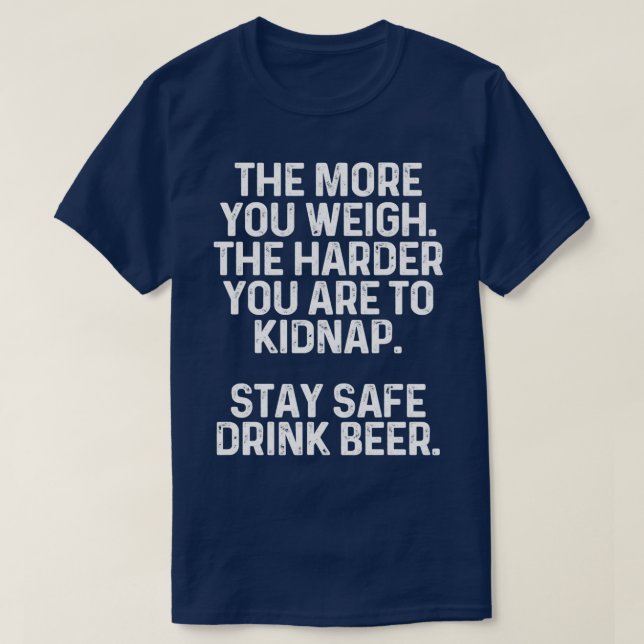 Je mehr man wiegt, desto schwerer entführt man T-Shirt (Design vorne)