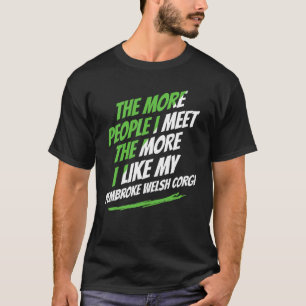 Je mehr Menschen ich treffe Corgi Liebhaber Lustig T-Shirt