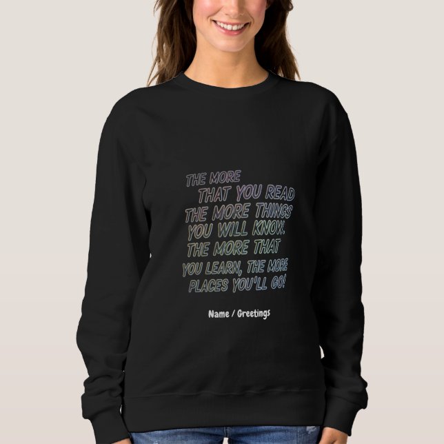 Je mehr Sie lesen, desto mehr Dinge wissen Sie Sweatshirt (Vorderseite)
