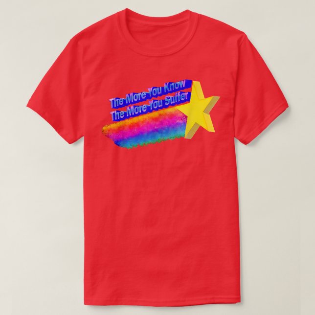 Je mehr Sie wissen, desto mehr leiden Sie T-Shirt (Design vorne)