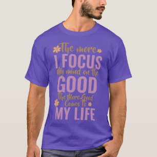 JE MEIN MEINER MEINUNG AUF DAS GUTE KONZENTRIERE, T-Shirt
