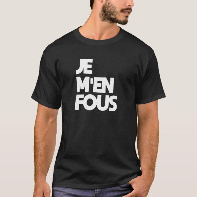 Je M'En Fous 'I Don't Care' In French T-Shirt (Vorderseite)