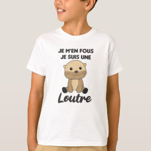 Je M'en Fous Je Suis Une Loutre - Sweet Otter T-Shirt