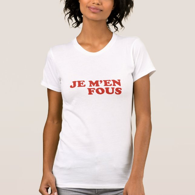 Je M'en Fous T-Shirt (Vorderseite)